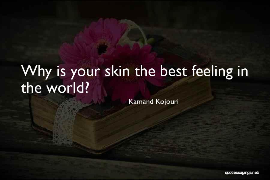 Love Best Feeling World Quotes By Kamand Kojouri