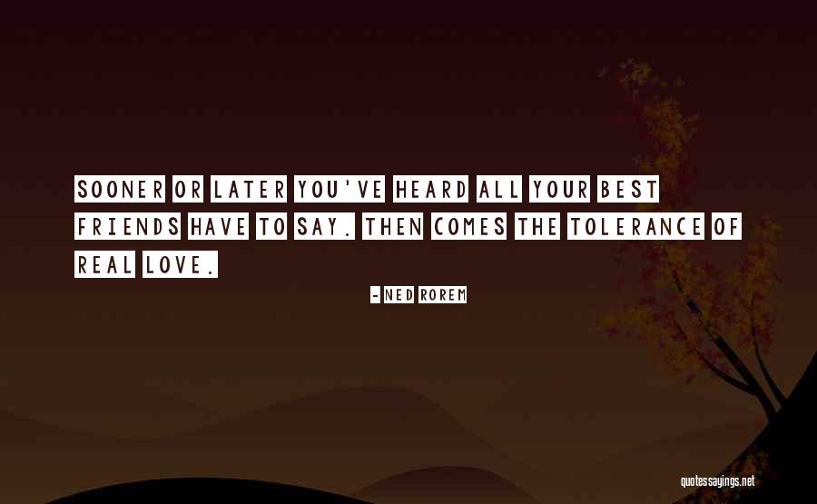 Love Best Friend Quotes By Ned Rorem Love Best Friend Quotes By Ned Rorem