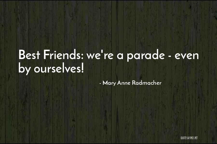 Love Best Friends Quotes By Mary Anne Radmacher