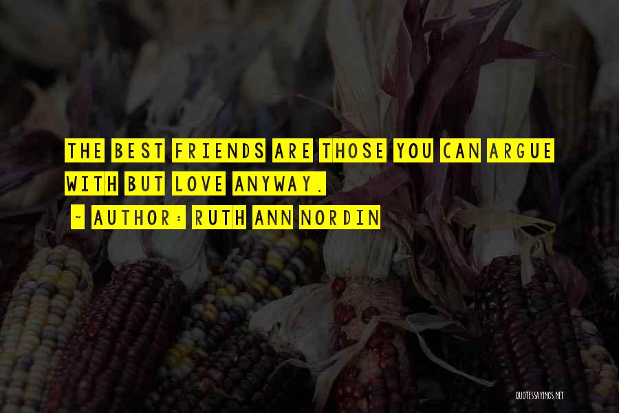 Love Best Friends Quotes By Ruth Ann Nordin