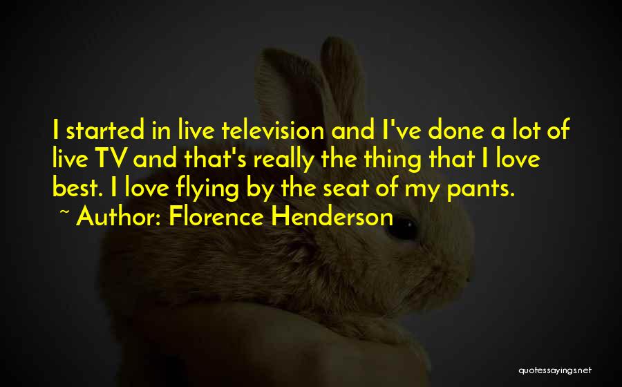 Love Best Quotes By Florence Henderson