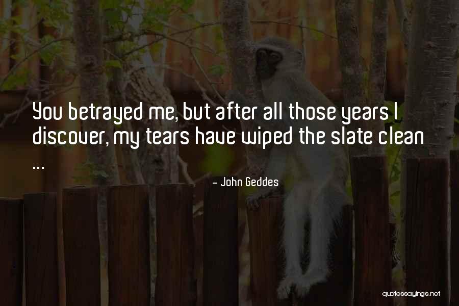 Love Betrayed Quotes By John Geddes Love Betrayed Quotes By John Geddes