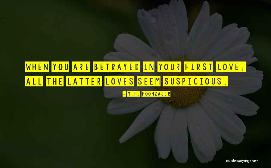 Love Betrayed Quotes By M.F. Moonzajer Love Betrayed Quotes By M.F. Moonzajer