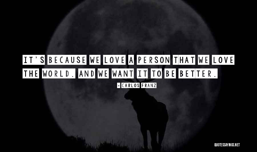 Love Better Person Quotes By Carlos Franz