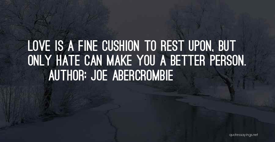 Love Better Person Quotes By Joe Abercrombie
