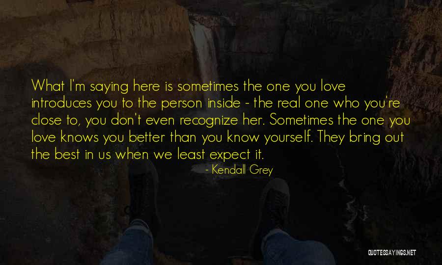 Love Better Person Quotes By Kendall Grey