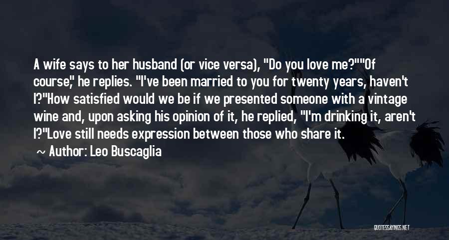 Love Between A Husband And Wife Quotes By Leo Buscaglia Love Between A Husband And Wife Quotes By Leo Buscaglia