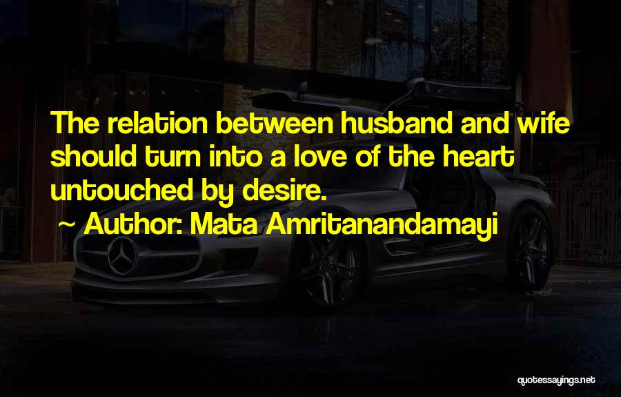 Love Between A Husband And Wife Quotes By Mata Amritanandamayi