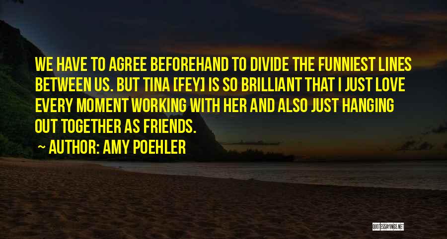 Love Between Best Friends Quotes By Amy Poehler