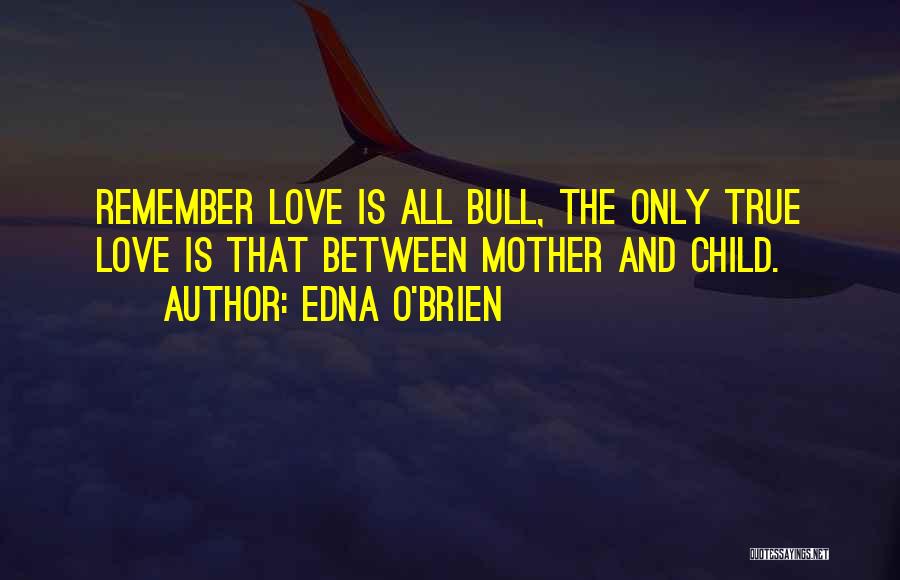 Love Between Mother And Child Quotes By Edna O'Brien