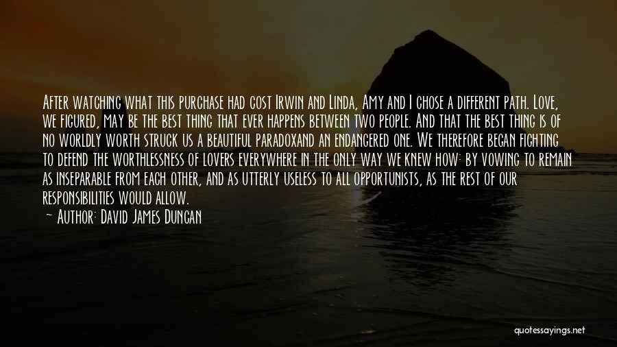 Love Between Two Lovers Quotes By David James Duncan