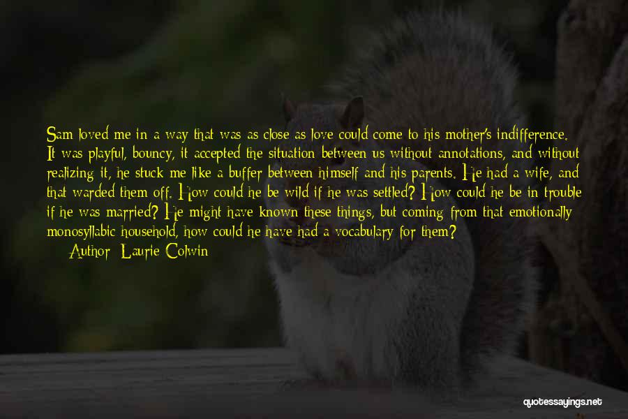 Love Between Us Quotes By Laurie Colwin