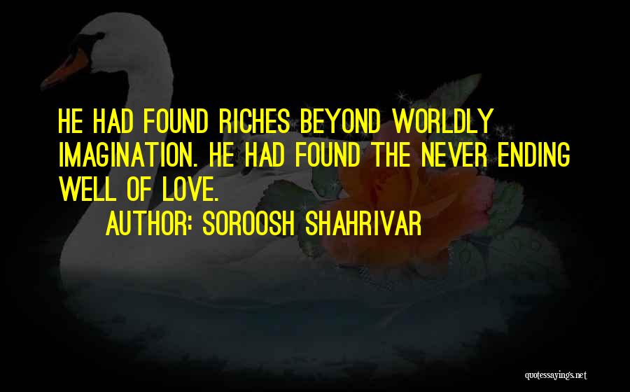 Love Beyond Imagination Quotes By Soroosh Shahrivar