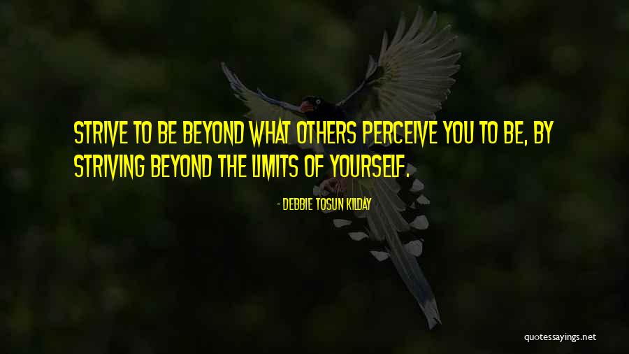 Love Beyond Limits Quotes By Debbie Tosun Kilday Love Beyond Limits Quotes By Debbie Tosun Kilday