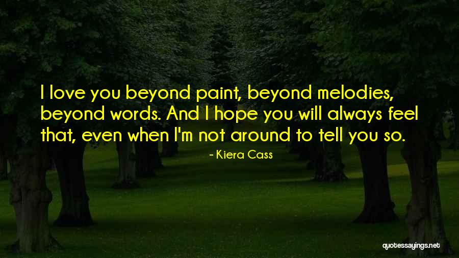Love Beyond Words Quotes By Kiera Cass Love Beyond Words Quotes By Kiera Cass