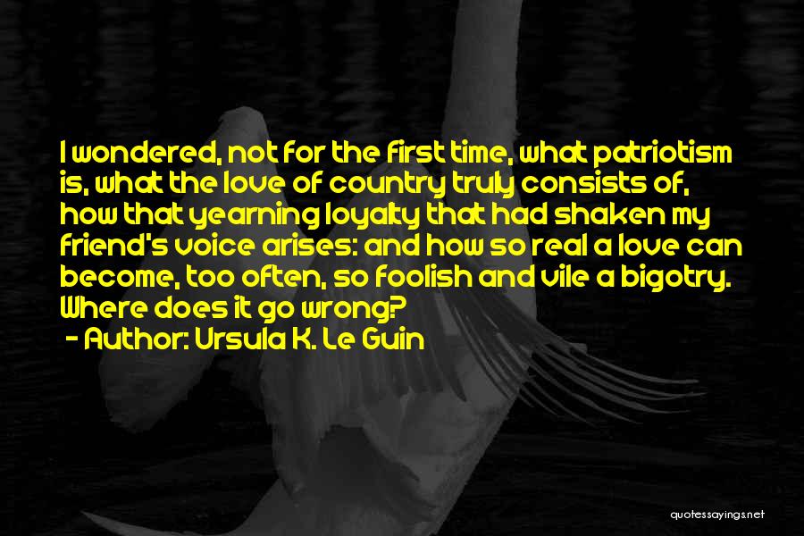 Love Bigotry Quotes By Ursula K. Le Guin