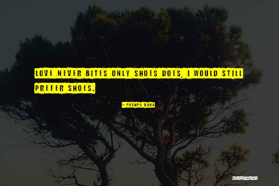 Love Bites Quotes By Pushpa Rana Love Bites Quotes By Pushpa Rana