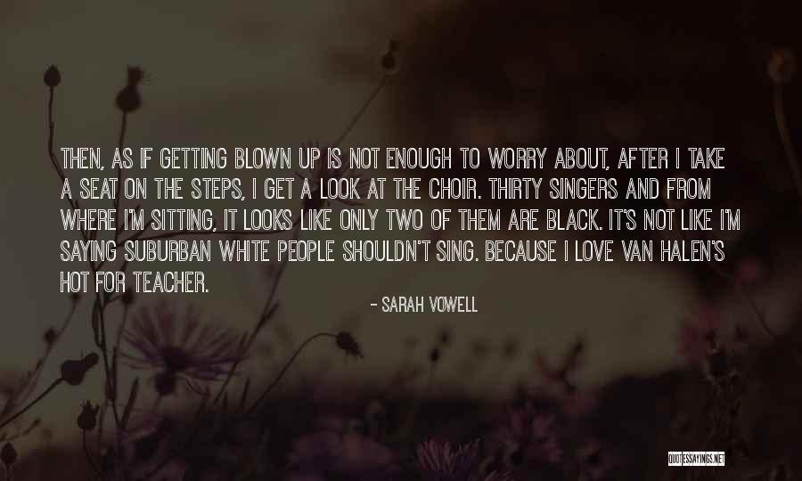 Love Black And White Quotes By Sarah Vowell