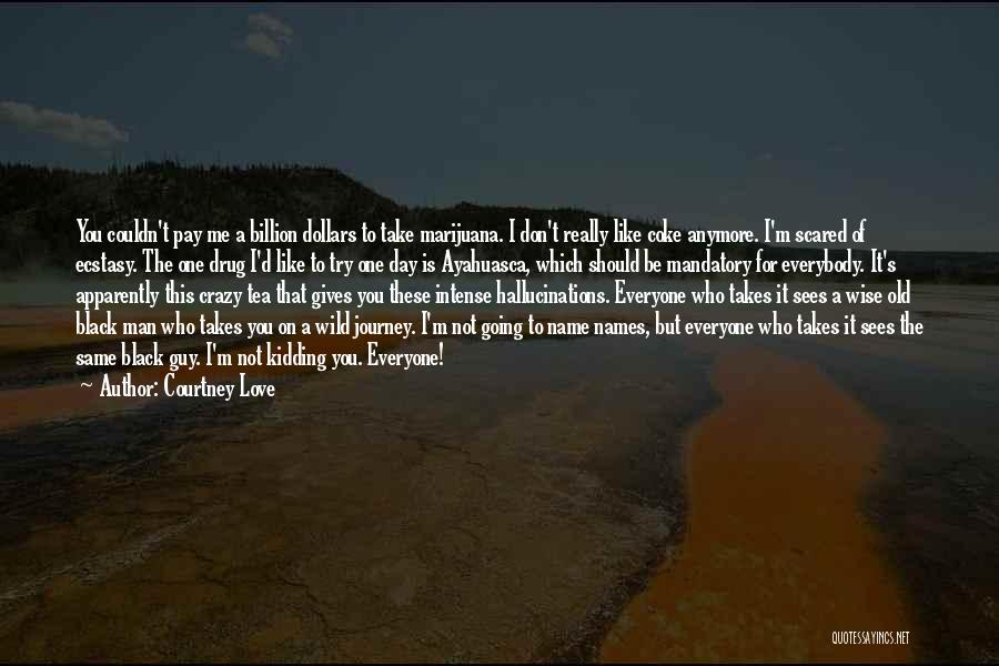 Love Black Man Quotes By Courtney Love Love Black Man Quotes By Courtney Love