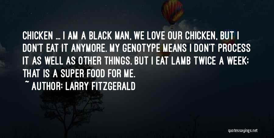 Love Black Man Quotes By Larry Fitzgerald