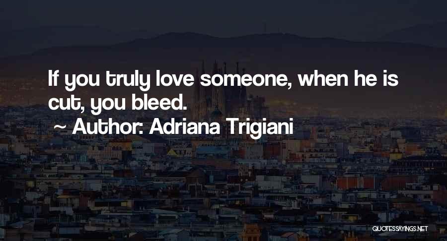 Love Bleed Quotes By Adriana Trigiani