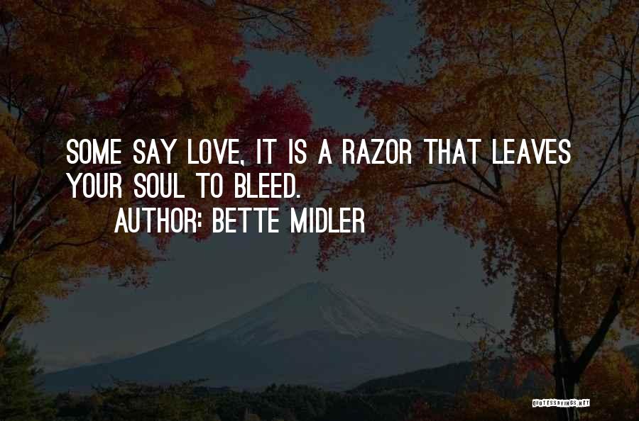 Love Bleed Quotes By Bette Midler