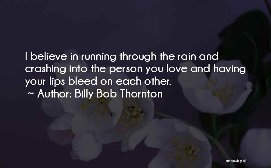 Love Bleed Quotes By Billy Bob Thornton