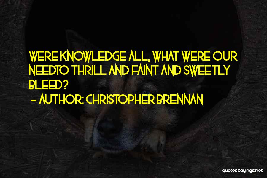 Love Bleed Quotes By Christopher Brennan