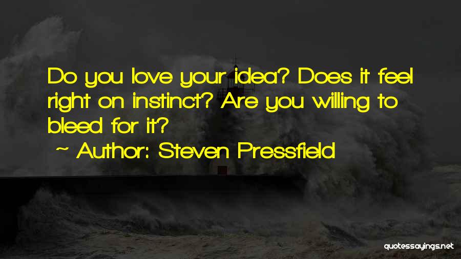 Love Bleed Quotes By Steven Pressfield