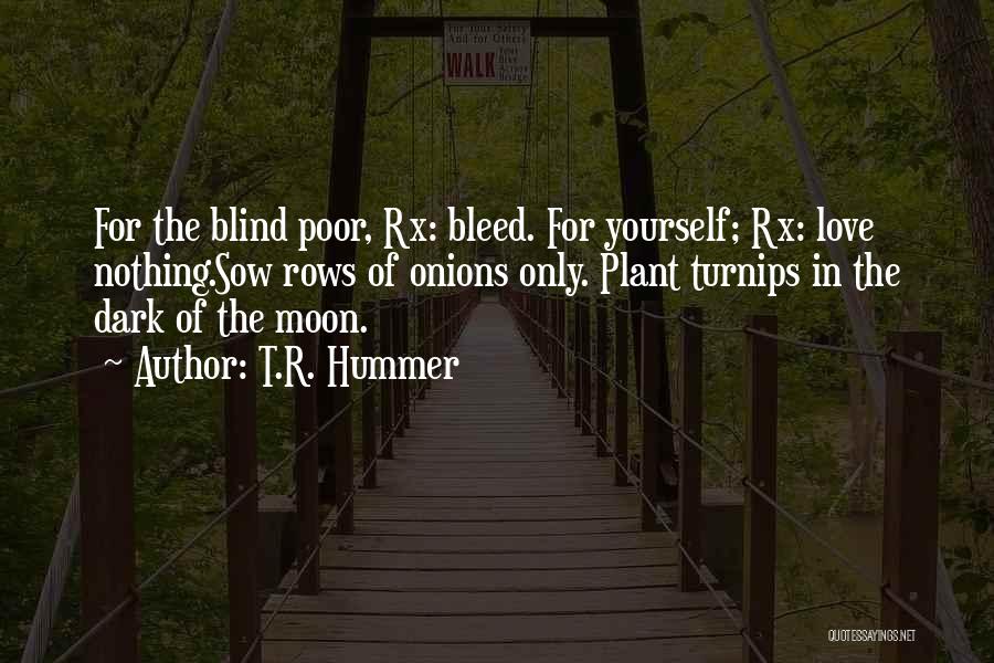 Love Bleed Quotes By T.R. Hummer