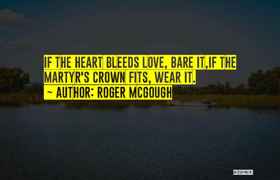 Love Bleeds Quotes By Roger McGough