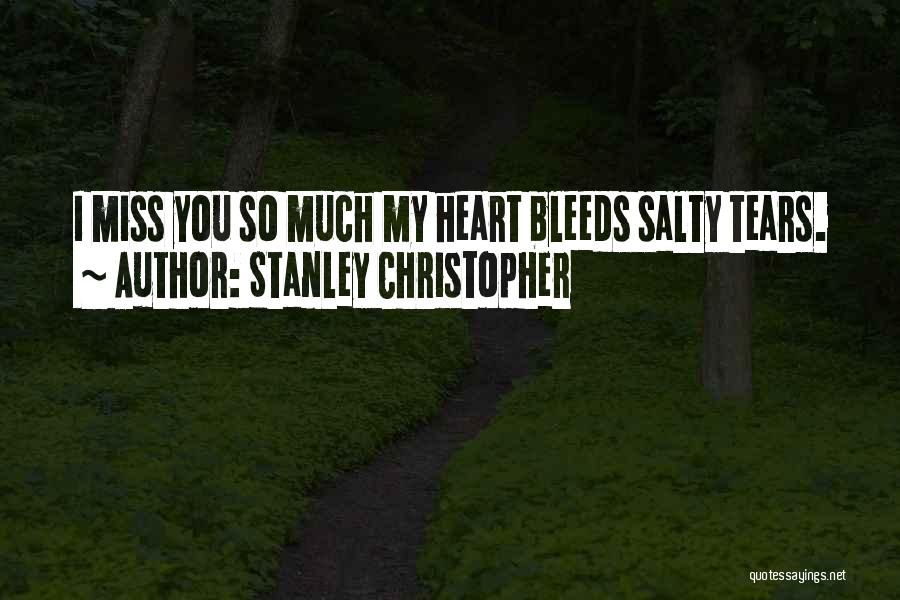 Love Bleeds Quotes By Stanley Christopher