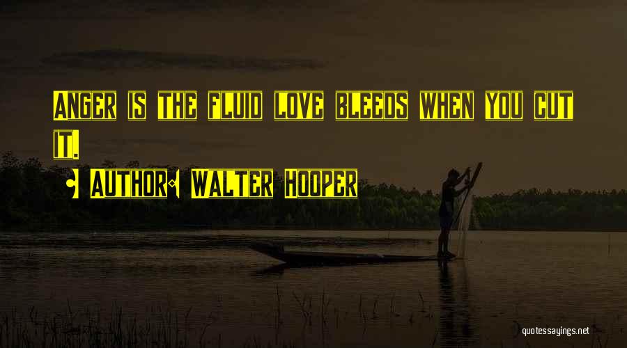Love Bleeds Quotes By Walter Hooper