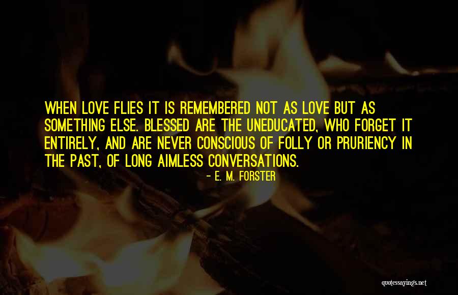 Love Blessed Quotes By E. M. Forster