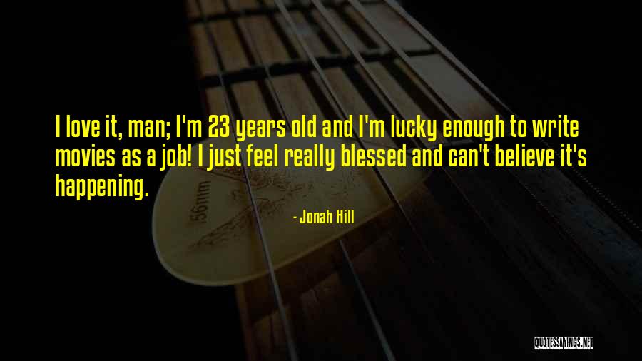 Love Blessed Quotes By Jonah Hill