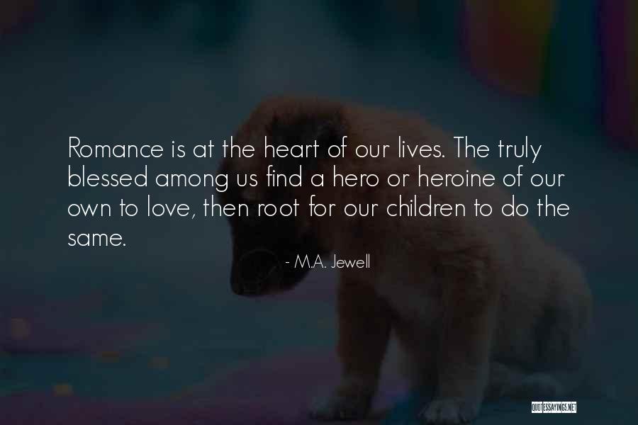 Love Blessed Quotes By M.A. Jewell
