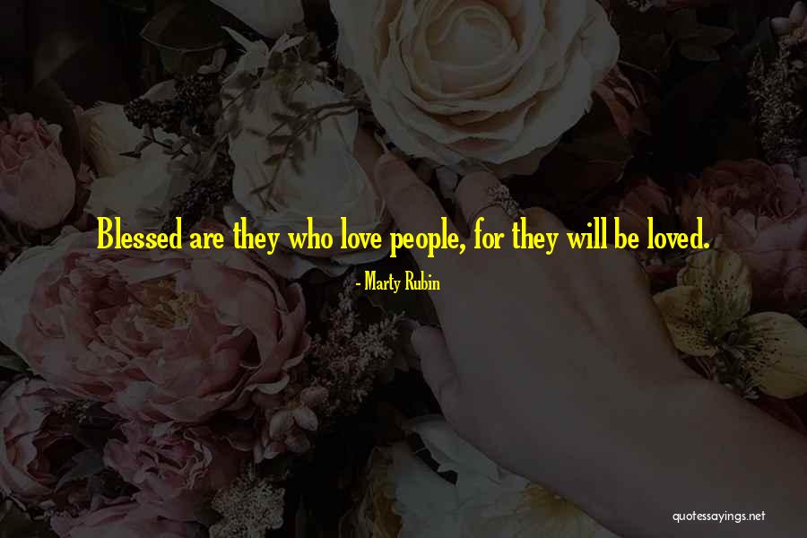 Love Blessed Quotes By Marty Rubin