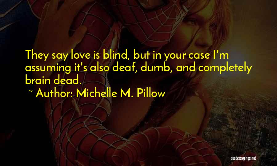 Love Blind Quotes By Michelle M. Pillow