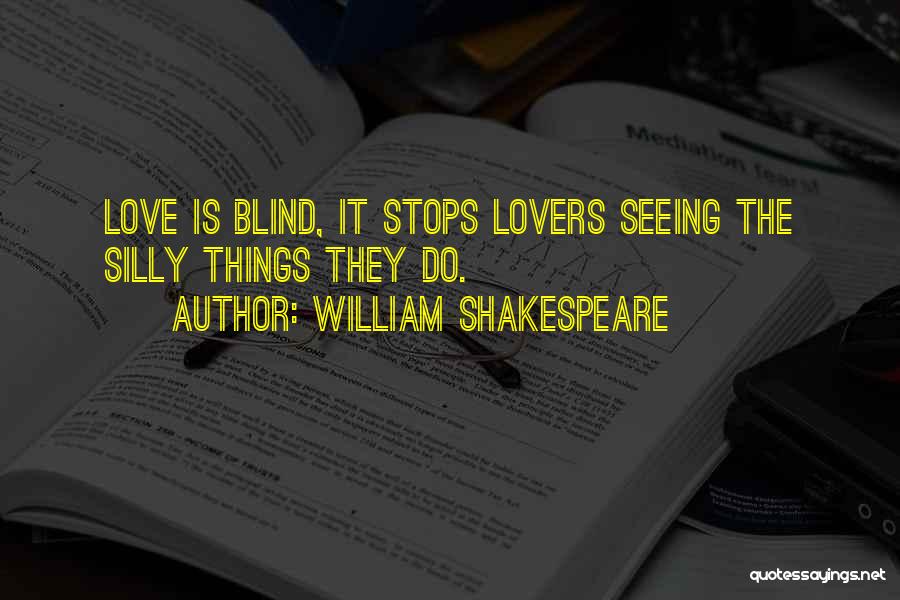 Love Blind Quotes By William Shakespeare