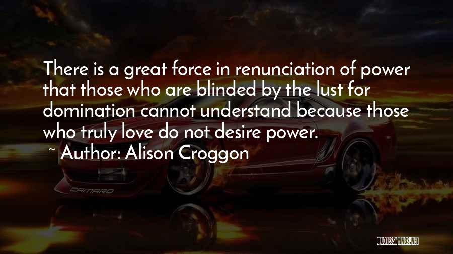 Love Blinded Quotes By Alison Croggon