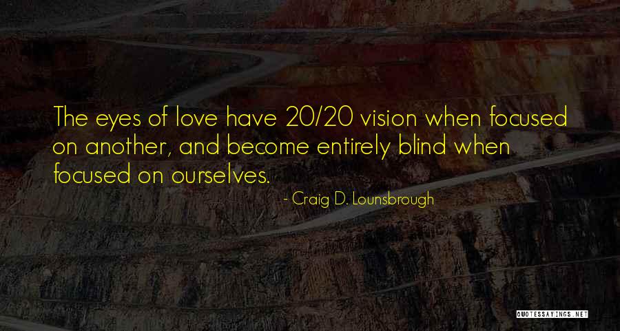 Love Blinded Quotes By Craig D. Lounsbrough