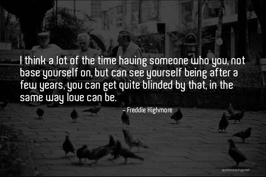 Love Blinded Quotes By Freddie Highmore Love Blinded Quotes By Freddie Highmore