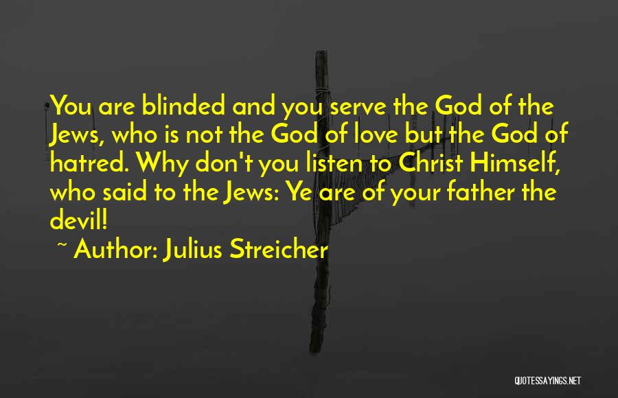 Love Blinded Quotes By Julius Streicher