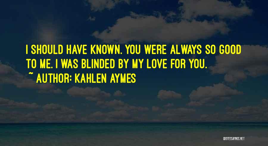 Love Blinded Quotes By Kahlen Aymes