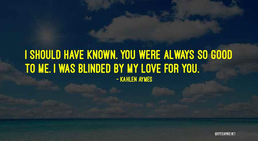 Love Blinded Quotes By Kahlen Aymes