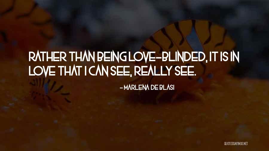 Love Blinded Quotes By Marlena De Blasi