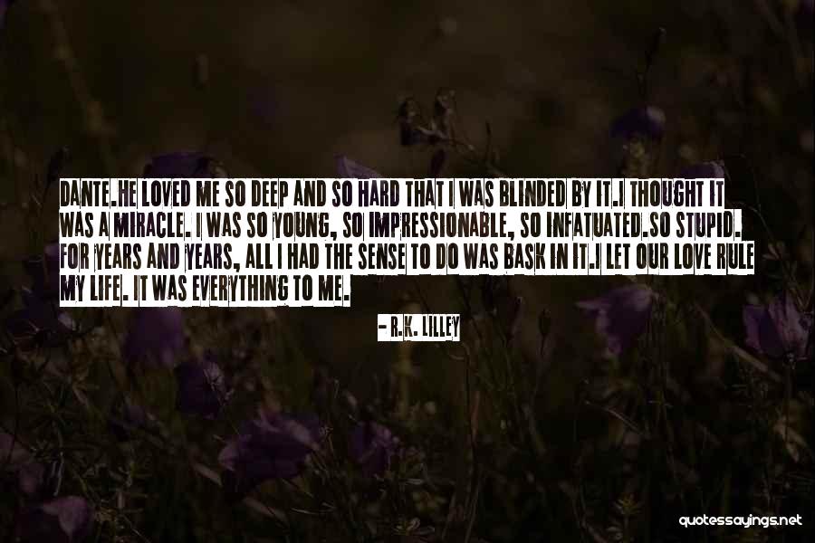 Love Blinded Quotes By R.K. Lilley Love Blinded Quotes By R.K. Lilley