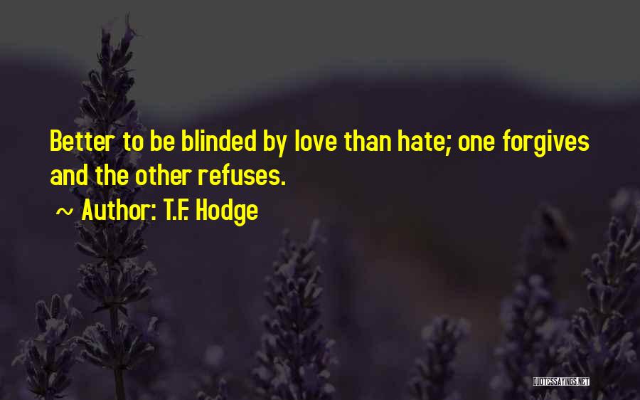 Love Blinded Quotes By T.F. Hodge
