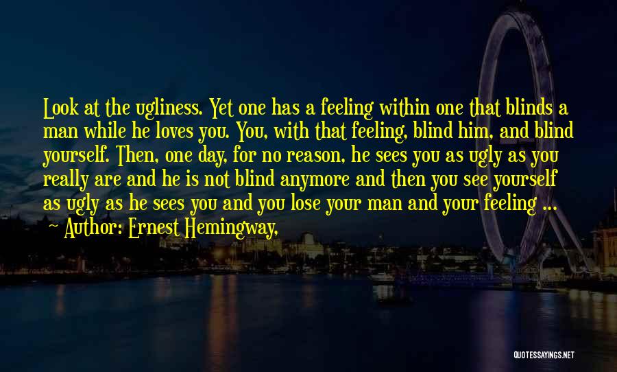 Love Blinds Quotes By Ernest Hemingway,