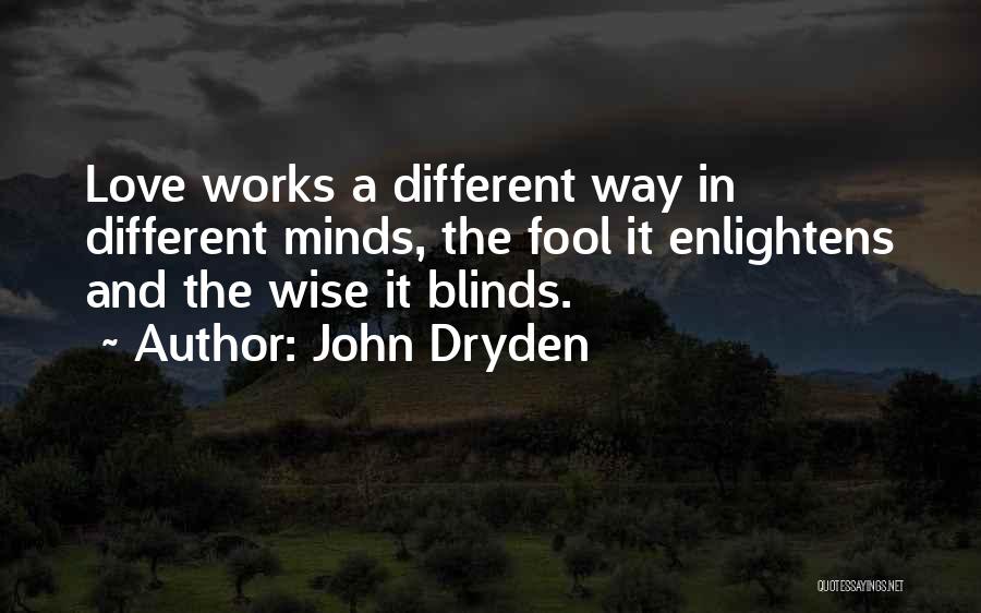 Love Blinds Quotes By John Dryden